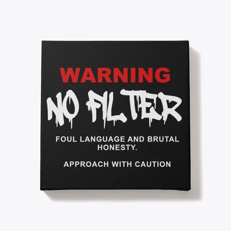 WARNING! No Filter